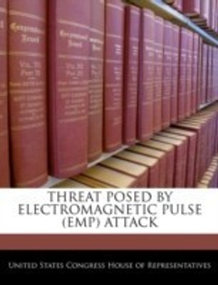 Threat Posed by Electromagnetic Pulse (Emp) Attack(English, Paperback, unknown)