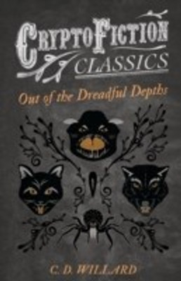 Out of the Dreadful Depths (Cryptofiction Classics)(English, Paperback, Willard C. D.)