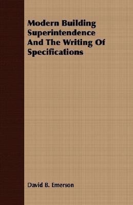 Modern Building Superintendence And The Writing Of Specifications(English, Paperback, Emerson David B.)