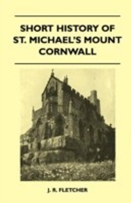 Short History Of St. Michael's Mount Cornwall(English, Paperback, Fletcher J. R.)