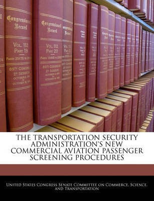 The Transportation Security Administration's New Commercial Aviation Passenger Screening Procedures(English, Paperback, unknown)