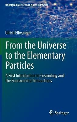 From the Universe to the Elementary Particles(English, Hardcover, Ellwanger Ulrich)