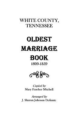 White County, Tennessee Oldest Marriage Book, 1809-1859(English, Paperback, Mitchell His Hon Judge)