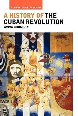 A History of the Cuban Revolution(English, Hardcover, Chomsky Aviva)