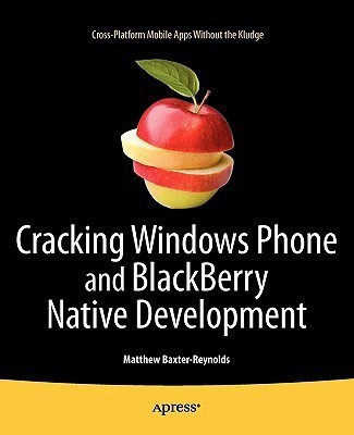 Cracking Windows Phone and BlackBerry Native Development(English, Paperback, Baxter-Reynolds Matthew)