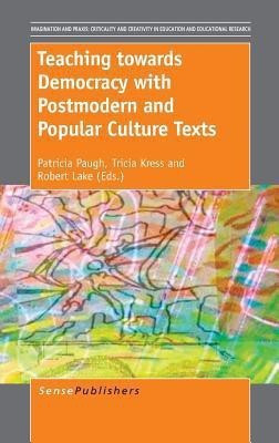 Teaching towards Democracy with Postmodern and Popular Culture Texts(English, Hardcover, unknown)