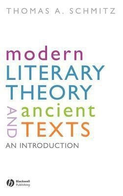 Modern Literary Theory and Ancient Texts(English, Hardcover, Schmitz Thomas)