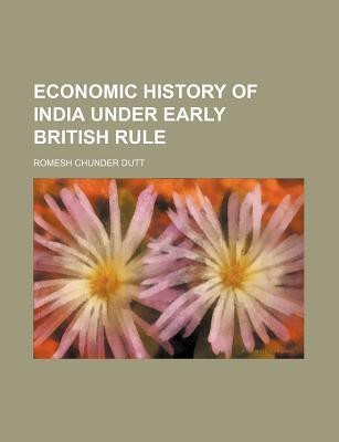 Economic History of India Under Early British Rule(English, Paperback, Dutt Romesh Chunder)