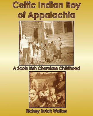 Celtic Indian Boy of Appalachia(English, Paperback, Walker Rickey Butch)