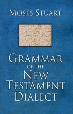 Grammar of the New Testament Dialect(English, Paperback, Stuart Moses)