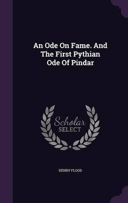 An Ode On Fame. And The First Pythian Ode Of Pindar(English, Hardcover, Flood Henry)