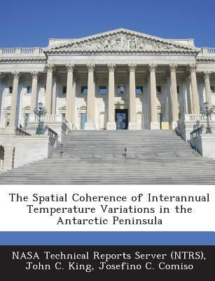 The Spatial Coherence of Interannual Temperature Variations in the Antarctic Peninsula(English, Paperback, King John C)