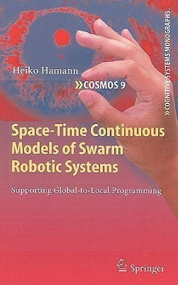 Space-Time Continuous Models of Swarm Robotic Systems(English, Hardcover, Hamann Heiko)