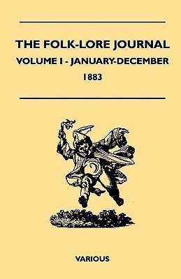 The Folk-Lore Journal - Volume I - January-December 1883(English, Paperback, Various)