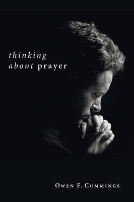 Thinking about Prayer(English, Paperback, Cummings Owen F)