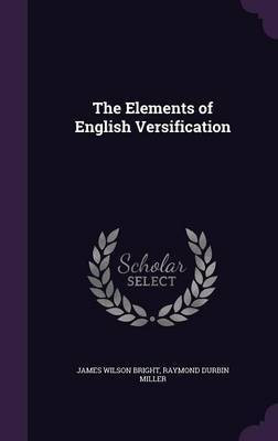The Elements of English Versification(English, Hardcover, Bright James Wilson)