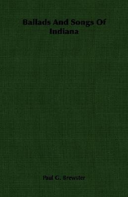 Ballads And Songs Of Indiana(English, Paperback, Brewster Paul G.)
