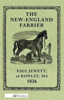 The New-England Farrier; Or, A Compendium Of Farriery In Four Parts(English, Paperback, Jewett Paul)