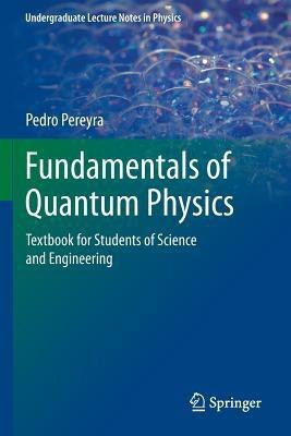 Fundamentals of Quantum Physics(English, Paperback, Pereyra Pedro)