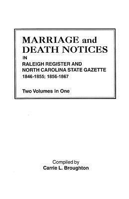 Marriage and Death Notices in Raleigh Register and North Carolina State Gazette, 1846-1855; 1856-1867. Two Volumes in One(English, Paperback, unknown)