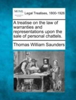 A Treatise on the Law of Warranties and Representations Upon the Sale of Personal Chattels.(English, Paperback, Saunders Thomas William)