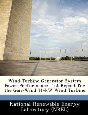 Wind Turbine Generator System Power Performance Test Report for the Gaia-Wind 11-KW Wind Turbine(English, Paperback, unknown)