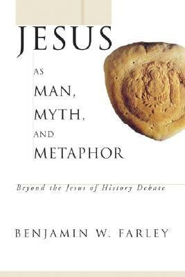 Jesus as Man, Myth, and Metaphor(English, Paperback, Farley Benjamin W)