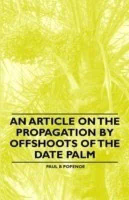 An Article on the Propagation by Offshoots of the Date Palm(English, Paperback, Popenoe Paul B)