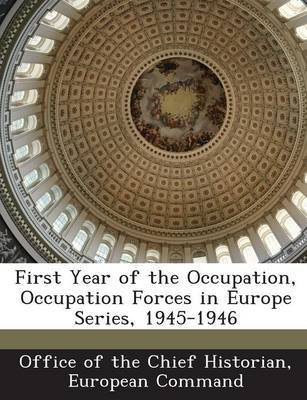 First Year of the Occupation, Occupation Forces in Europe Series, 1945-1946(English, Paperback, unknown)
