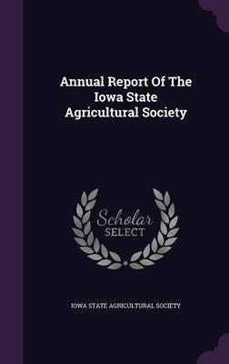 Annual Report Of The Iowa State Agricultural Society(English, Hardcover, unknown)