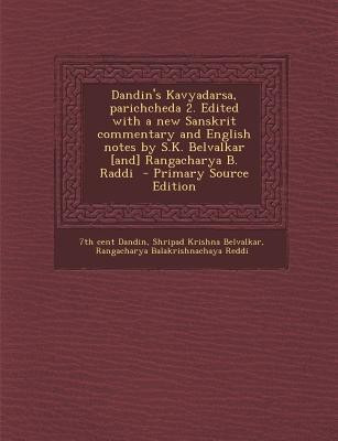 Dandin's Kavyadarsa, Parichcheda 2. Edited with a New Sanskrit Commentary and English Notes by S.K. Belvalkar [And] Rangacharya B. Raddi - Primary Source Edition(English, Paperback, Dandin 7th Cent)