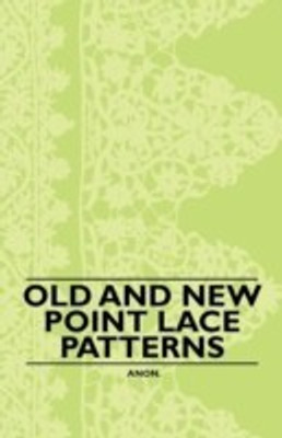 Old and New Point Lace Patterns(English, Paperback, Anon.)