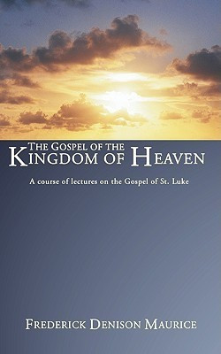 Gospel of the Kingdom of Heaven(English, Paperback, Maurice Frederick D.)
