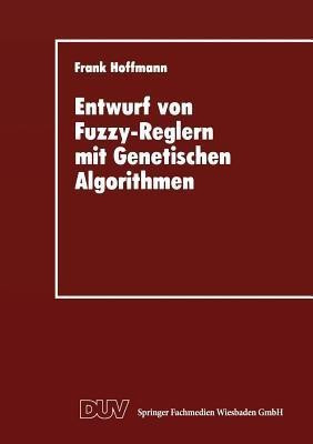 Entwurf von Fuzzy-Reglern mit Genetischen Algorithmen(German, Paperback, unknown)