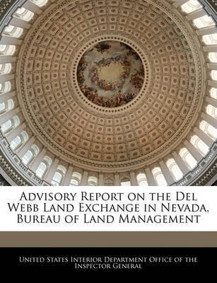 Advisory Report on the del Webb Land Exchange in Nevada, Bureau of Land Management(English, Paperback, unknown)