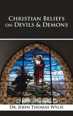 Christian Beliefs on Devils & Demons(English, Paperback, Wylie John Thomas Dr)
