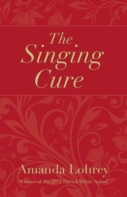 The Singing Cure(English, Paperback, Lohrey Amanda)