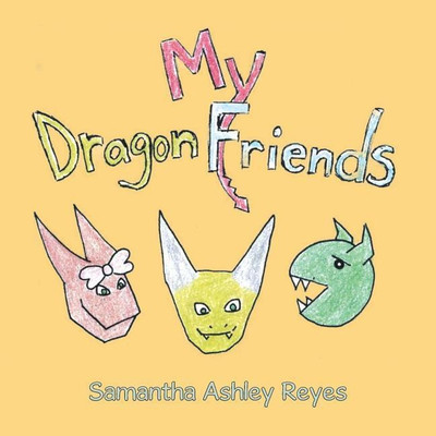 My Dragon Friends(English, Paperback, Reyes Samantha Ashley)