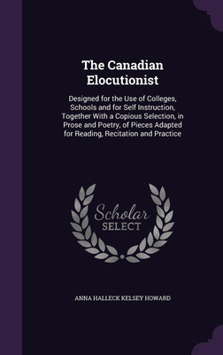 The Canadian Elocutionist(English, Hardcover, Howard Anna Halleck Kelsey)
