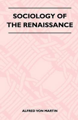 Sociology Of The Renaissance(English, Paperback, Martin Alfred Von)