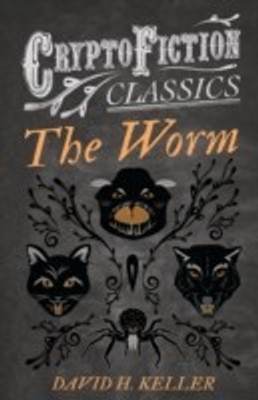 The Worm (Cryptofiction Classics)(English, Paperback, Keller David H.)