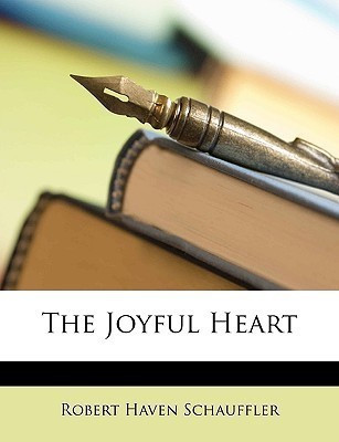The Joyful Heart(English, Paperback, Schauffler Robert Haven)