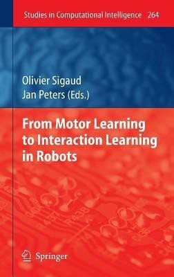 From Motor Learning to Interaction Learning in Robots(English, Hardcover, unknown)