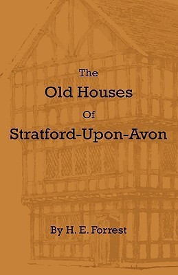 The Old Houses Of Stratford-Upon-Avon(English, Hardcover, Forrest H E)