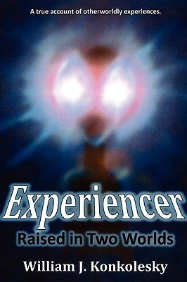 Experiencer: Raised in Two Worlds(English, Paperback, Konkolesky William)