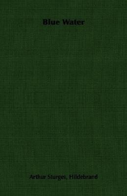 Blue Water(English, Paperback, Hildebrand Arthur Sturges,)