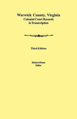 Warwick County, Virginia Colonial Court Records in Transcription. Third Edition(English, Paperback, unknown)