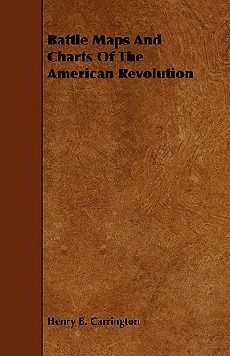 Battle Maps And Charts Of The American Revolution(English, Paperback, Carrington Henry B.)