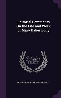Editorial Comments On the Life and Work of Mary Baker Eddy(English, Hardcover, unknown)