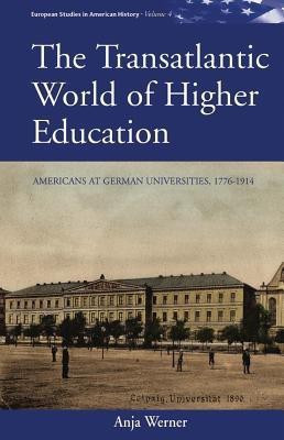 The Transatlantic World of Higher Education(English, Hardcover, Werner Anja)